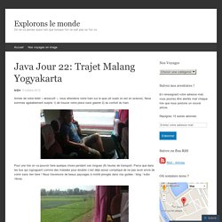 Java Jour 22: Trajet Malang Yogyakarta