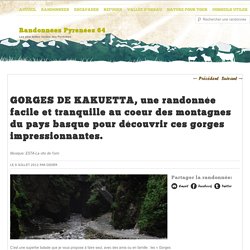 GORGES DE KAKUETTA, une randonnée facile et tranquille au coeur des montagnes du pays basque pour découvrir ces gorges impressionnantes.