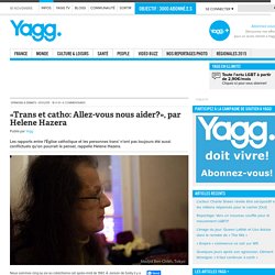 «Trans et catho: Allez-vous nous aider?», par Helene Hazera