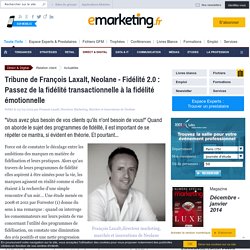 Tribune de François Laxalt, Neolane - Fidélité 2.0 : Passez de la fidélité transactionnelle à la fidélité émotionnelle