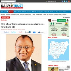 45% of our transactions are on e-channels - First Bank MD