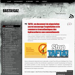 TAFTA : un document de négociation secret encourage l’exploitation et le commerce transatlantiques des hydrocarbures non conventionnels