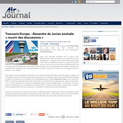 Transavia Europe : Alexandre de Juniac souhaite « rouvrir des discussions »
