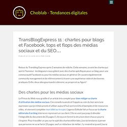 TransBlogExpress 11 : chartes pour blogs et Facebook, tops et flops des médias sociaux et du SEO…