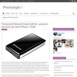 Transcend StoreJet Cloud 128 Go : poussez les murs de votre iPhone / iPad