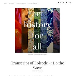 Transcript of Episode 4: Do the Wave – Art History For All