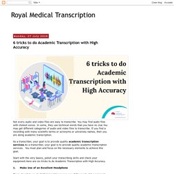 Royal Medical Transcription: 6 tricks to do Academic Transcription with High Accuracy