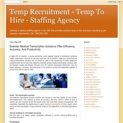 Temp Recruitment - Temp To Hire - Staffing Agency: Diskriter Medical Transcription Solutions Offer Efficiency, Accuracy, And Productivity