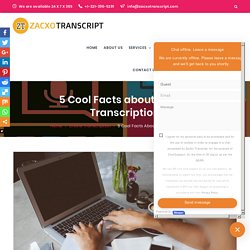 5 Cool Facts about Online Transcription and Transcribing Process