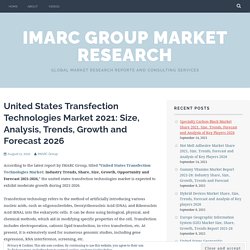 United States Transfection Technologies Market 2021: Size, Analysis, Trends, Growth and Forecast 2026 – IMARC Group Market Research