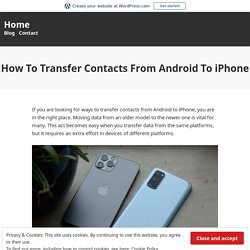 How To Transfer Contacts From Android To iPhone – Home