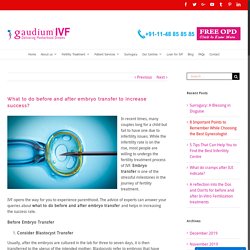 What to do before and after embryo transfer to increase success?