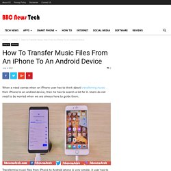 How To Transfer Music Files From An iPhone To An Android Device