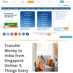 Transfer money to india from singapore online 5 things every nri should know