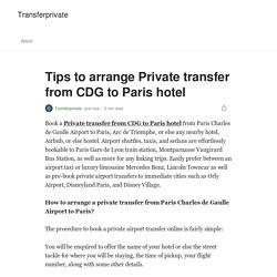 Tips to arrange Private transfer from CDG to Paris hotel