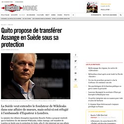 Quito propose de transférer Assange en Suède sous sa protection