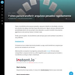 7 sites para transferir arquivos pesados rapidamente - Canaltech