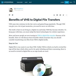 Benefits of VHS to Digital File Transfers