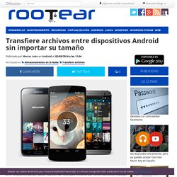 Transfiere archivos entre dispositivos Android sin importar su tamaño