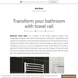 Transform your bathroom with towel rail – Red Rock