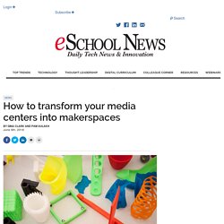 How to transform your media centers into makerspaces