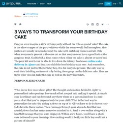 3 WAYS TO TRANSFORM YOUR BIRTHDAY CAKE