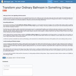 Transform your Ordinary Bathroom in Something Unique
