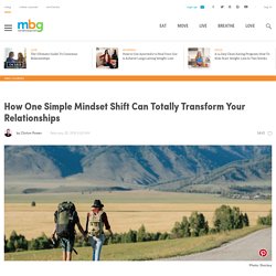 Transform Your Relationships By Shifting Your Mindset. Here's How