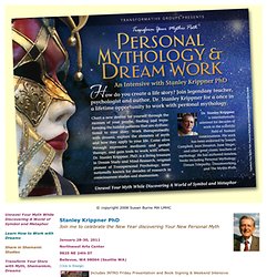 Transform Your Mythic Path: Personal Mythology and Dream Work ™ with Stanley Krippner PhD by Transformative Groups™ - 1/28-30, 2011