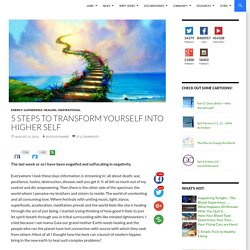 5 Steps to Transform Yourself into Higher Self