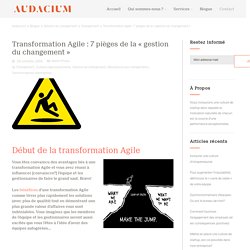 Transformation Agile : 7 pièges de la « gestion du changement »