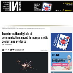 Transformation digitale et communication, quand la marque média...