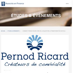 « Comment Pernod-Ricard crée de la valeur par la transformation digitale» – Associés en Finance