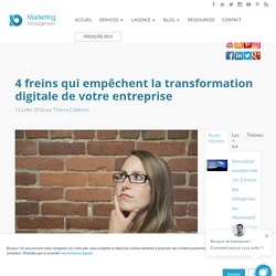 4 freins qui empêchent la transformation digitale de votre entreprise