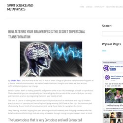 How Altering Your Brainwaves Is The Secret To Personal Transformation