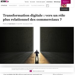 Transformation digitale : vers un rôle plus relationnel des commerciaux ?