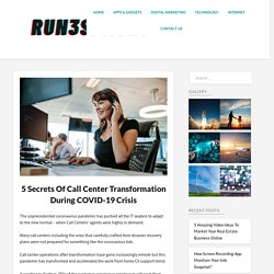 5 Secrets of Call Center Transformation During COVID-19 Crisis - Run3Spaces
