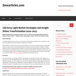 LED Grow Light Market Strategies and Insight Driven Transformation 2020-2027 – Zonearticles.com