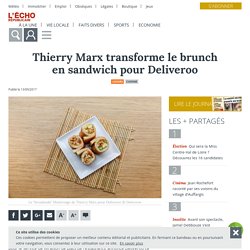 Thierry Marx transforme le brunch en sandwich pour Deliveroo - L'Echo Républicain