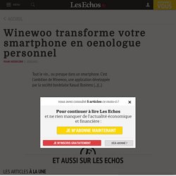Winewoo transforme votre smartphone en oenologue personnel - Les Echos