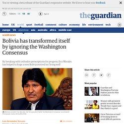 Bolivia has transformed itself by ignoring the Washington Consensus
