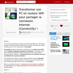 Transformer son PC en routeur Wifi pour partager la connexion Internet (Connectify)