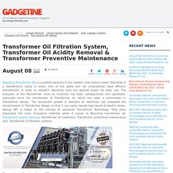 Transformer Oil Filtration System, Transformer Oil Acidity Removal & Transformer Preventive Maintenance – World Share Market Live