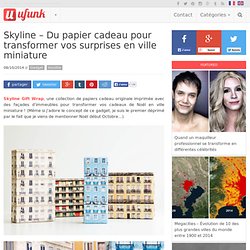 Skyline – Du papier cadeau pour transformer vos surprises en ville miniature