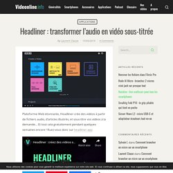Headliner : transformer l'audio en vidéo sous-titrée - Videonline.info