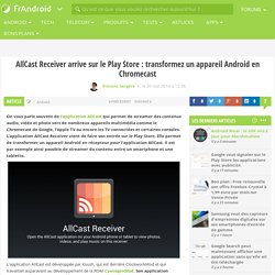 AllCast Receiver arrive sur le Play Store : transformez un appareil Android en Chromecast