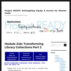 Module 24b: Transforming Library Collections Part 2 – Project READY: Reimagining Equity & Access for Diverse Youth