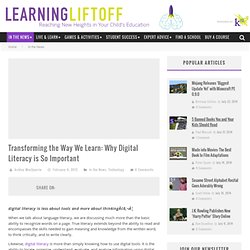 Transforming the Way We Learn: Why Digital Literacy is So Important » K12 - Learning Liftoff - Free Parenting, Education, and Homeschooling Resources