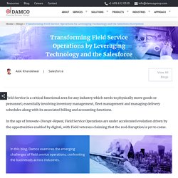 Transforming Field Service Operations by Leveraging Technology and the Salesforce Ecosystem