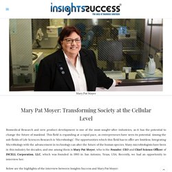 Transforming Society at the Cellular Level - Mary Pat Moyer